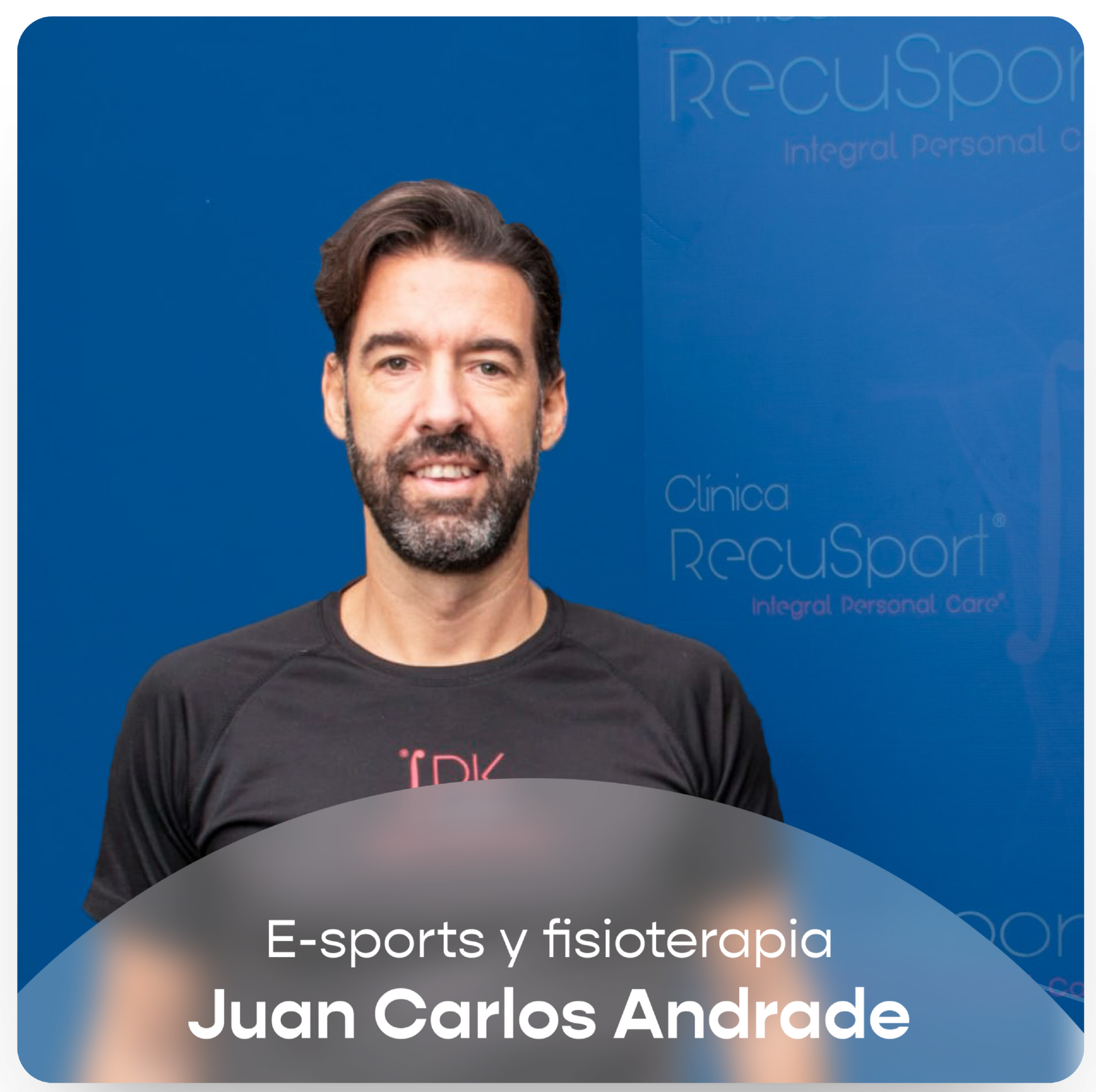 Juan Carlos Andrade: eSports y fisioterapia digital
